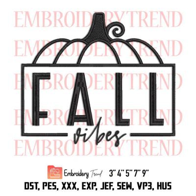 Fall Vibes Embroidery Designs File Thanksgiving- Autumn Vibes DST, PES  Instant Download