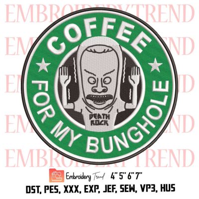 Coffee For My Bunghole Logo Starbucks Embroidery Design File-Beavis and Butt Head Embroidery Machine