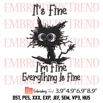 It’s Fine Cat Embroidery Design – I’m Fine Everything Is Fine Embroidery Digitizing File