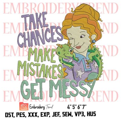 Take Chances Make Mistakes Get Messy Ms. Valerie Frizzle Logo Embroidery Design File – Embroidery Machine