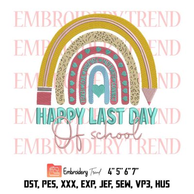 Happy Last Day Of School , Teach Love Inspire Motivate Connect Logo Embroidery Design File - Embroidery Machine