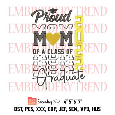 Proud Mom Of A Class Of 2022 Graduate Embroidery Design File - Embroidery Machine