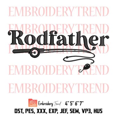 Rodfather Funny Fishing Print Gift For Fisherman Logo Embroidery Design File – Fishing Passion Logo Embroidery Machine