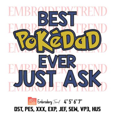 Best PokeDad Ever just Ask, inspired Pokemon, Father’s Day Embroidery Design File – Embroidery Machine