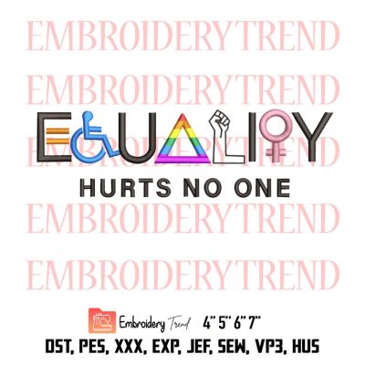 Equality Hurts No One, Human Rights, Equality Saying, Anti Racism, LGBT Embroidery Design File – Embroidery Machine