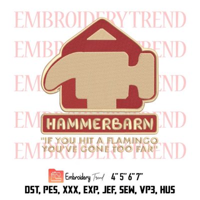 Hammerbarn, If You Hit A Flamingo You’re Gone Too Far Logo Embroidery Design File – Embroidery Machine
