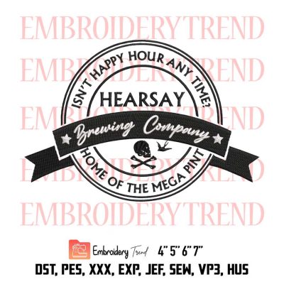 Hearsay Brewing Company Isn’T Happy Hour Anytime, Johnny Depp, Home Of The Mega Pint Embroidery Design File – Embroidery Machine