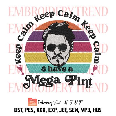 Keep Calm Mega Pint, Justice For Johnny Depp, Johnny Depp, A Mega Pint Embroidery Design File – Embroidery Machine