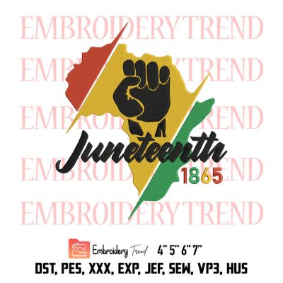Juneteenth 1865, Black History fist, Juneteenth 1865 fist Embroidery Design File – Embroidery Machine
