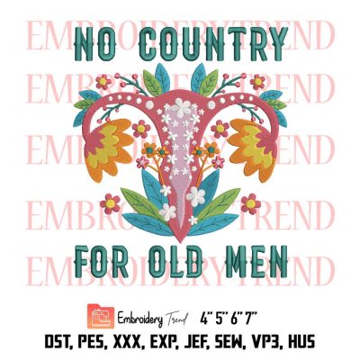 No Country For Old Men, Feminist, Women Rights, Uterus Pro Choice, Stop Abortion Ban, Embroidery Design File