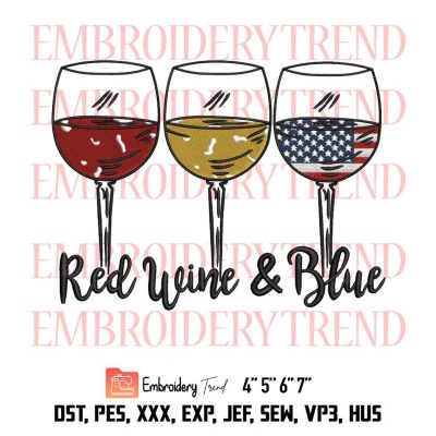 Red Wine & Blue, 4th of July, American Flag, Patriotic Embroidery Design File – Embroidery Machine