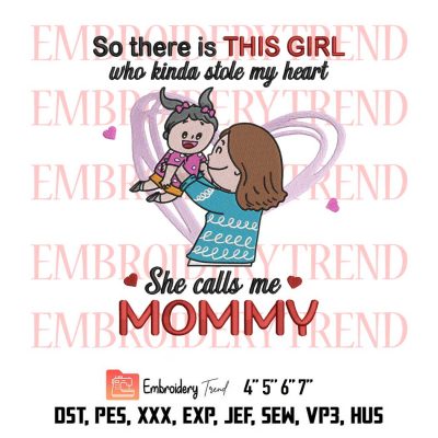 So There Is This Girl Who Kinda Stole My Heart She Calls Me Mommy, Mothers Day Embroidery Design File – Embroidery Machine