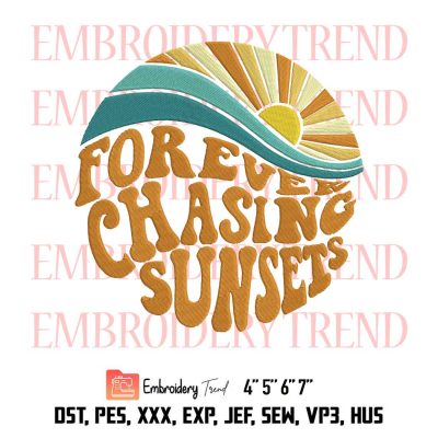 Forever Chasing Sunsets Embroidery, Cute Summer Beache Embroidery, Retro Summer Popular Embroidery, Embroidery Design File