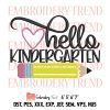 Kindergarten is Magical Embroidery, Love Kinder Embroidery, Kindergarten Teacher Embroidery, Kids’ Unicorn Saying Embroidery, Embroidery Design File