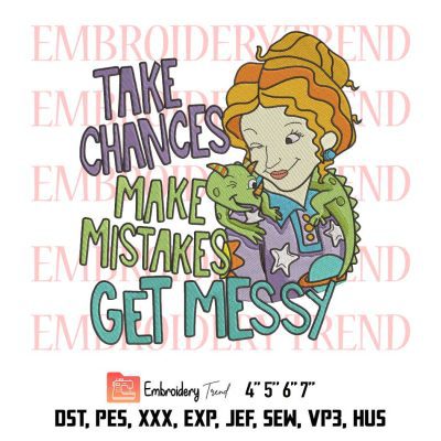 Ms. Valerie Frizzle Embroidery Design, Take Chances Make Mistakes Get Messy Embroidery, Disney Embroidery, Embroidery Design File