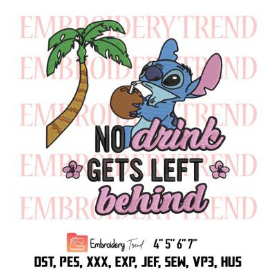 Cute Stitch Embroidery, No Drink Gets Left Behind Embroidery, Funny Disney Food Lilo & Stitch Embroidery, Embroidery Design File