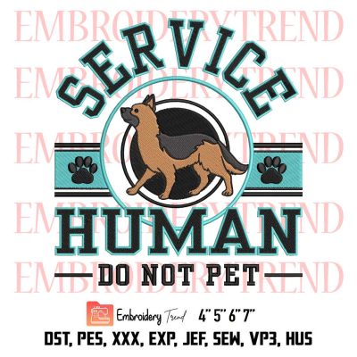 For Dog Lovers Embroidery, German Shepherd Service Human Embroidery, Do Not Pet Personalized Gifts Embroidery, Embroidery Design File