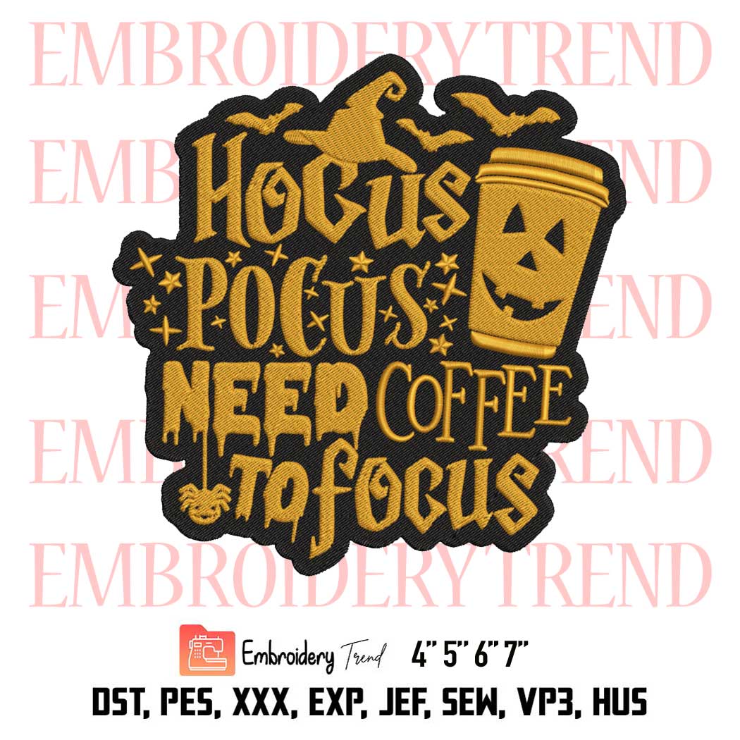 Halloween Coffee Lover Embroidery, Hocus Pocus Need Coffee To Focus Embroidery, Embroidery Design File