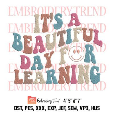 It's A Beautiful Day For Learning Embroidery, Funny Teacher Embroidery, Life Back To School Embroidery, Embroidery Design File