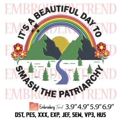 Its A Beautiful Day To Smash The Patriarchy Embroidery Design – Retro Feminism Embroidery Digitizing File