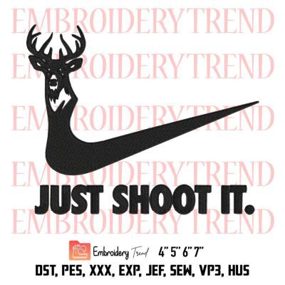 Just Shoot It Deer Hunting Embroidery, Hunting Season Embroidery, Hunting Embroidery, Embroidery Design File