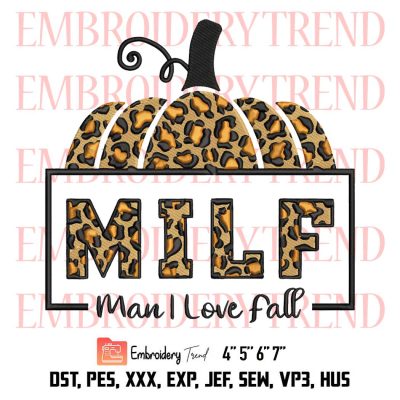 MILF Man I Love Fall Embroidery, Funny Autumn Seasons Lovers Embroidery, Thanksgiving Day Embroidery, Embroidery Design File