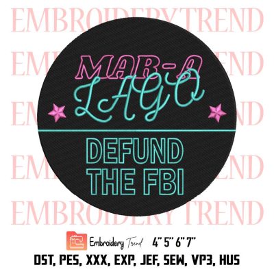 Trump Political Government Embroidery, Mar-a-Lago Defund The FBI Embroidery, Embroidery Design File