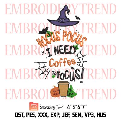 Hocus Pocus I Need Coffee To Focus Embroidery, Spooky Season Halloween Embroidery, Embroidery Design File