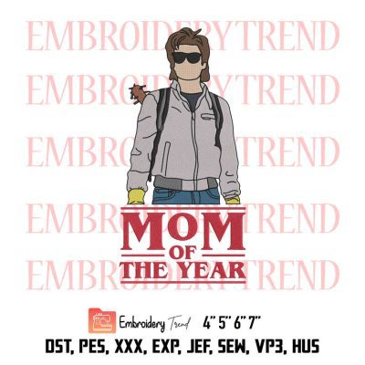 Steve Harrington Embroidery, Mom Of The Year Stranger Things Embroidery, Embroidery Design File