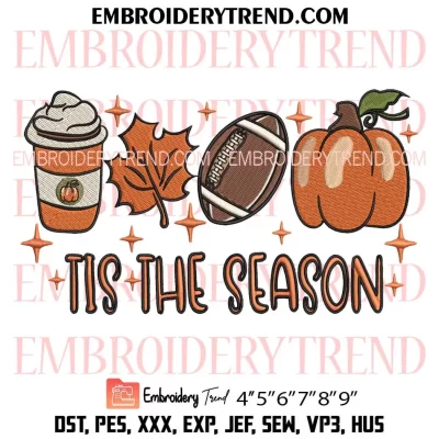 Tis The Season Embroidery Design, Thanksgiving Machine Embroidery Digitized Pes Files