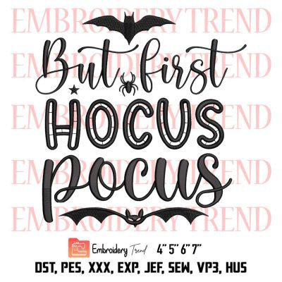 But First Hocus Pocus Embroidery, Halloween Embroidery, Witches Spooky Season Embroidery, Embroidery Design File