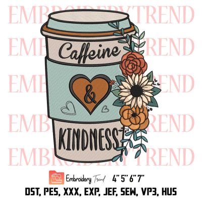 Coffee Lovers Trendy Embroidery, Caffeine And Kindness Embroidery, Coffee Loving Slogan Embroidery, Embroidery Design File