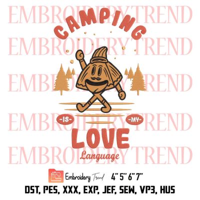 Camping Is My Love Language Embroidery, Funny Camping Season Embroidery, Embroidery Design File