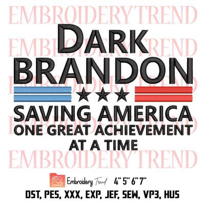 Dark Brandon Saving America Embroidery, One Great Achievement At A Time Embroidery, Embroidery Design File