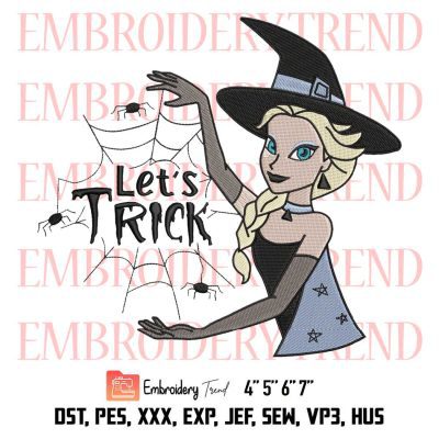 Frozen Elsa Princess Halloween Embroidery, Elsa Witch Let’s Trick Disney Halloween Embroidery, Embroidery Design File
