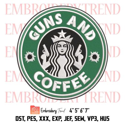 Guns And Coffee Starbucks Logo Embroidery, Coffee Funny Embroidery, Gun Rights Embroidery, Embroidery Design File