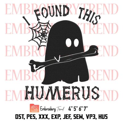 Halloween Ghost I Found This Humerus Embroidery, Skeleton Ghost Boo Embroidery, Trending Embroidery, Embroidery Design File