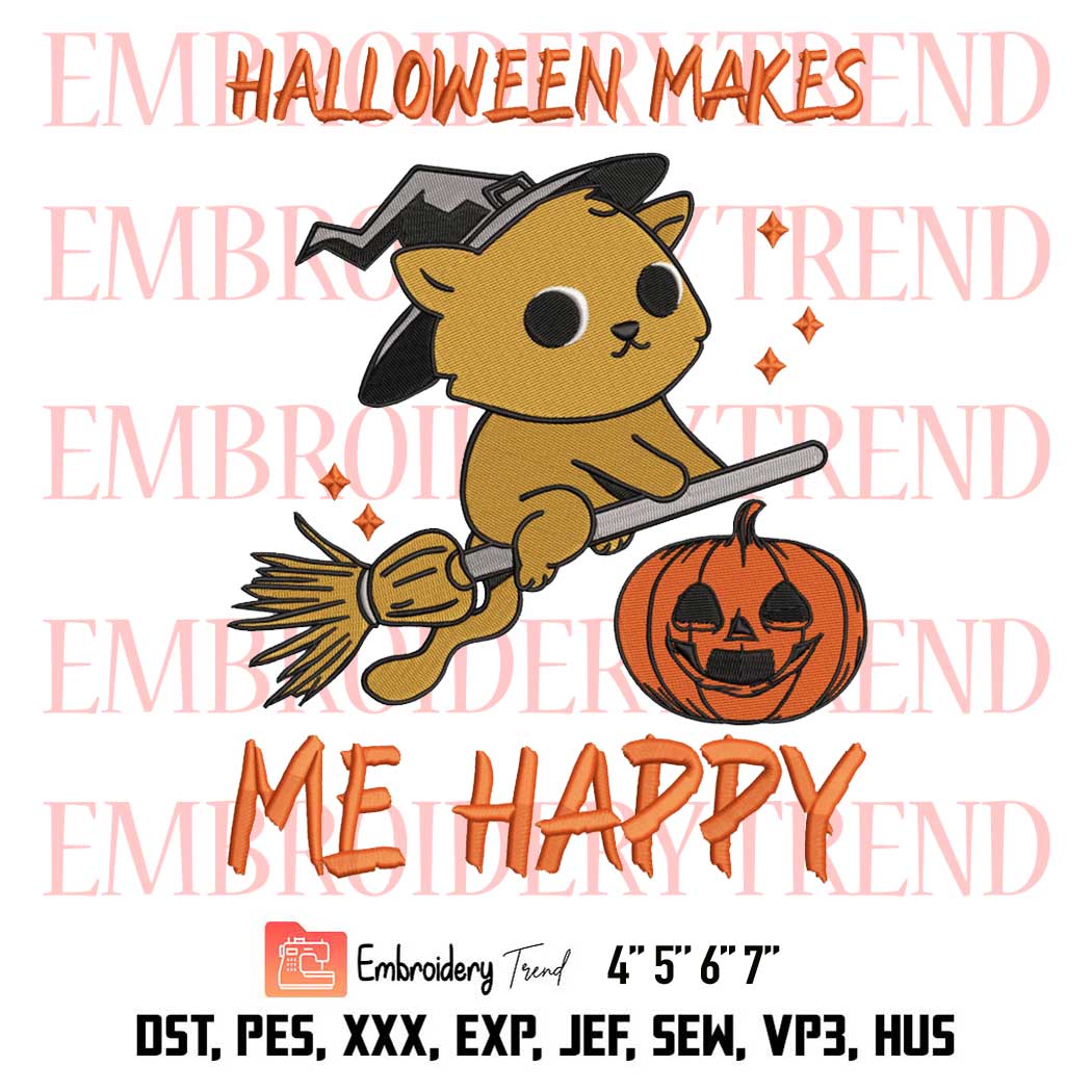 Halloween Makes Me Happy Embroidery, Cat Witch Flying Broom Cute Embroidery, Embroidery Design File