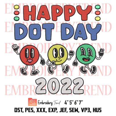 Happy Dot Day 2022 Colorful Embroidery, International Dot Day Embroidery, Cute Kids Gift Embroidery, Embroidery Design File