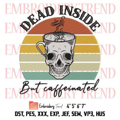 Dead Inside But Caffeinated Skeleton Embroidery, Halloween Retro Vintage Embroidery, Embroidery Design File