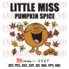 Thanksgiving Gift Embroidery, Little Miss Pumpkin Spice Fall Embroidery, Gifts Halloween Embroidery, Embroidery Design File