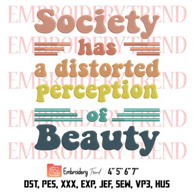 Society Has A Distorted Perception Of Beauty Embroidery, Colorful Retro Vintage Embroidery, Embroidery Design File
