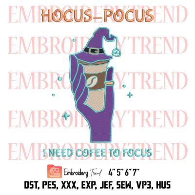 I Need Coffee To Focus Embroidery, Halloween Season Funny Embroidery, Witch Coffee Hocus Pocus Embroidery, Embroidery Design File