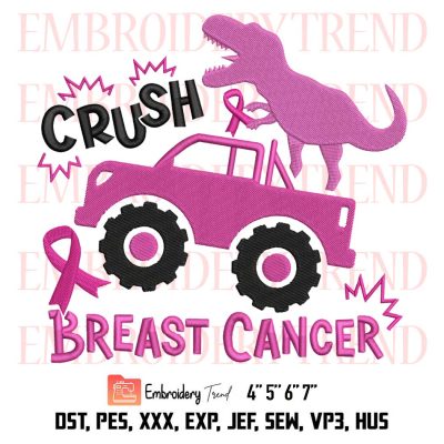 Crush Breast Cancer Dinosaur Embroidery, Monster Truck Embroidery, Breast Cancer Pink Ribbon Embroidery, Embroidery Design File