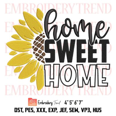 Home Sweet Home Embroidery, Sunflower Quote Embroidery, Welcome Sign Embroidery, Embroidery Design File