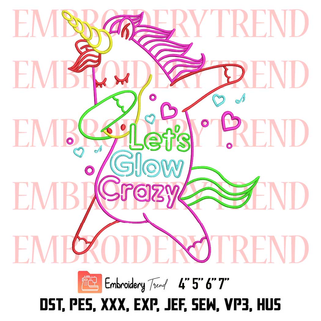 Let's Glow Crazy Embroidery, Glow Party Embroidery, Unicorn Funny Embroidery, Embroidery Design File