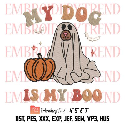 My Dog Is My Boo Embroidery, Spooky Season Embroidery, Boo Dog Ghost Halloween Embroidery, Embroidery Design File