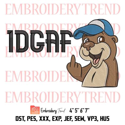 Cute Otter IDGAF Embroidery, Funny Otter Lovers Embroidery, Embroidery Design File
