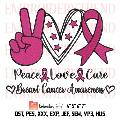 Peace Love Cure Embroidery, Breast Cancer Awareness Embroidery, Pink Ribbon Heart Embroidery, Embroidery Design File