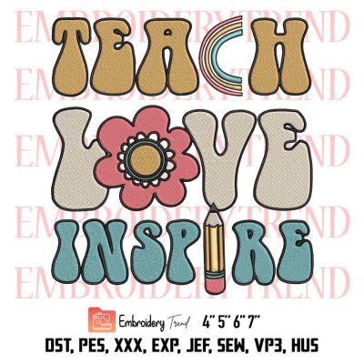 Back To School Teach Love Inspire Embroidery, Teacher Embroidery, Happy Back to School Embroidery, Embroidery Design File